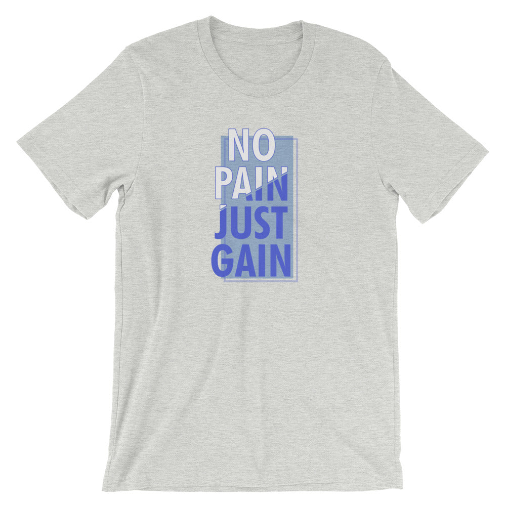 No Pain Just Gain Unisex T-Shirt